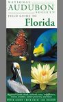 National Audubon Society Field Guide to Florida: Regional Guide: Birds, Animals, Trees, Wildflowers, Insects, Weather, Nature Preserves, and More (National Audubon Society Field Guides)