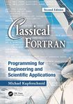 Classical Fortran: Programming for Engineering and Scientific Applications, Second Edition