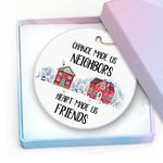 Neighbor Christmas Ornament 2024-Chance Made Us Neighbor Heart Made Us Friends Friendship Gift for Neighbors Round Ceramic Ornament Xmas Present 3" Xmas Ornament with a Gift Box