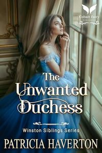 The Unwanted Duchess: A Historical Regency Romance Novel (Winston Siblings Book 2)