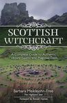 Scottish Witchcraft: A Complete Guide to Authentic Folklore, Spells, and Magickal Tools