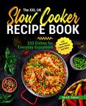 The XXL UK Slow Cooker Recipe Book: 333 Dishes for Everyday Enjoyment incl. Breakfast, Lunch, Dinner and Sides
