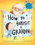 How to Babysit a Grandpa: A Book fo