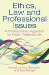 Ethics, Law and Professional Issues: A Practice-Based Approach for Health Professionals