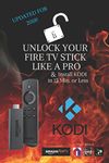 Unlock Your Fire TV Stick Like a Pro: & Install KODI in 15 Min. or Less