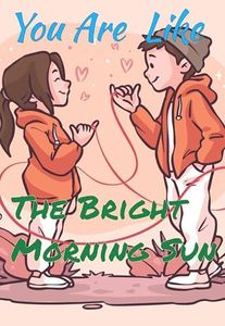 You Are Like The Bright Morning Sun