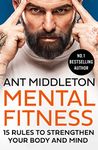 Mental Fitness: 15 Rules to Strengthen Your Body and Mind. A Personal Growth and Self-Improvement Guide