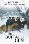 The Buffalo Gun: Book Two of the Walking Y Series