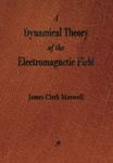 A Dynamical Theory of the Electromagnetic Field