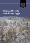 Army and Society in Ptolemaic Egypt (Armies of the Ancient World)