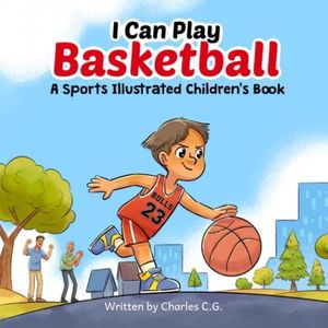 I Can Play Basketball: A Sports Illustrated Children's Book