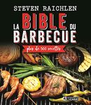 La bible du barbecue: Plus de 500 recettes