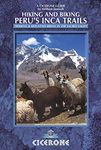 Hiking and Biking Peru's Inca Trails: 40 Trekking and Mountain Biking Routes in the Sacred Valley of Peru (Mountain Walking) (Cicerone Guides)