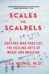 Scales to Scalpels: Doctors Who Practice the Healing Arts of Music and Medicine