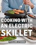 Cooking With An Electric Skillet: D