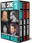 True Crime Case Histories - (Books 1, 2 & 3): 32 Disturbing True Crime Stories (3 Book True Crime Collection)