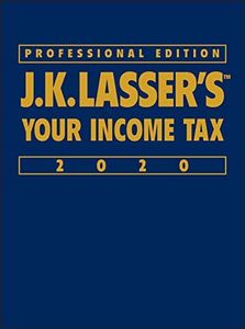 J.K. Lasser's Your Income Tax 2020