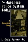 The Japanese Police System Today: A Comparative Study