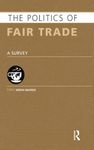 The Politics of Fair Trade: A Survey (Europa Politics of ... series)