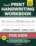 Small Print Handwriting Workbook for Kids: Improve your Penmanship with 151 Fascinating Facts about History, Science, and More