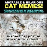 Adorable & Hilarious Cat Memes!: Ki