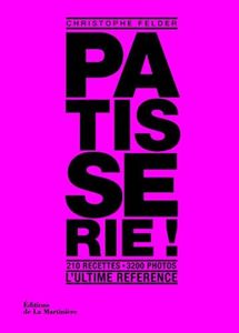 Patisserie ! l' Ultime reference [ French Pastry - Dessert ] (French Edition)