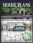 House Plans One Story 2023: Spaciou