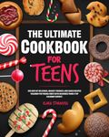 The Ultimate Cookbook for Teens: 365 Days of Delicious, Budget-Friendly, and Quick Recipes Tailored for Young Chefs with Guidance from a Top Culinary Expert!