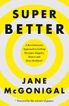 SuperBetter: How a gameful life can make you stronger, happier, braver and more resilient