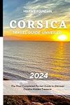 Corsica Travel Guide Unveiled 2024: