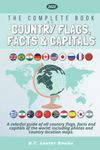 The Complete Book of Country Flags, Facts and Capitals: A colorful guide of all country flags, facts and capitals of the world including photos and co