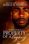 Property of a Legacy: An Urban Romance Standalone