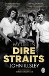 My Life in Dire Straits: The Inside Story of One of the Biggest Bands in Rock History