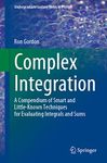 Complex Integration: A Compendium of Smart and Little-Known Techniques for Evaluating Integrals and Sums (Undergraduate Lecture Notes in Physics)