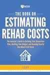 The Book on Estimating Rehab Costs:
