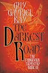 The Darkest Road: 3 (Fionavar Tapestry)