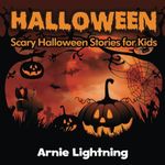 Halloween (Spooky Halloween Stories): Scary Halloween Stories for Kids