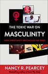 The Toxic War on Masculinity: How Christianity Reconciles the Sexes