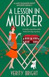 A Lesson in Murder: A totally unputdownable historical cozy mystery (A Lady Eleanor Swift Mystery Book 7)