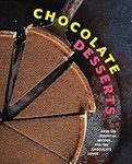 Chocolate Desserts: Over 100 Essential Recipes for the Chocolate Lover