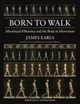 Born to Walk: Myofascial Efficiency and the Body in Movement