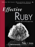 Effective Ruby: 48 Specific Ways to Write Better Ruby (Effective Software Development) (Effective Software Development Series)