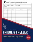 Fridge & Freezer Temperature Log Book: Suitable For Kitchens, Resturants, Cafes, Medicals & Other Small Businesses