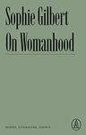 On Womanhood: Bodies, Literature, Choice