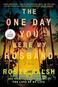 The One Day You Were My Husband: A Novel