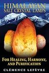 Himalayan Salt Crystal Lamps: For Healing, Harmony, and Purification