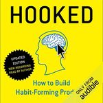 Hooked: How to Build Habit-Forming 