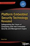 Platform Embedded Security Technology Revealed: Safeguarding the Future of Computing with Intel Embedded Security and Management Engine