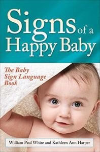 Signs of a Happy Baby: The Baby Sign Language Book