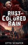 Rust-Colored Rain: A Zombie Apocalypse Thriller (Wrack and Ruin Book 1)